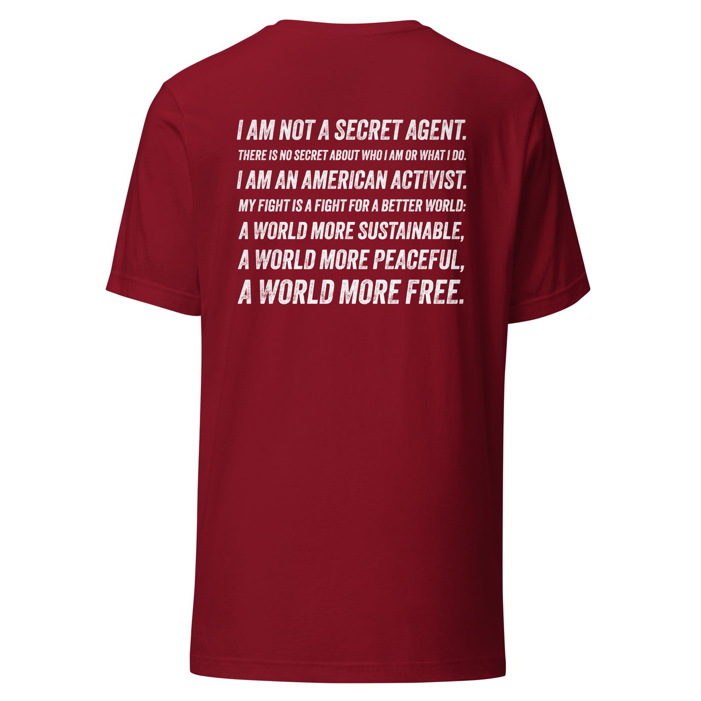 I AM NOT A SECRET AGENT. I AM AN AMERICAN ACTIVIST. Unisex t-shirt with text printed on back of shirt.