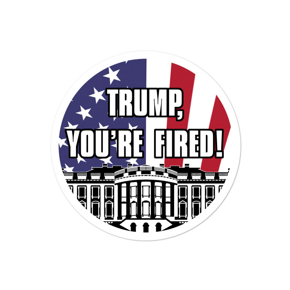 "TRUMP, YOU'RE FIRED!" Circular Bubble-Free stickers (White Font)