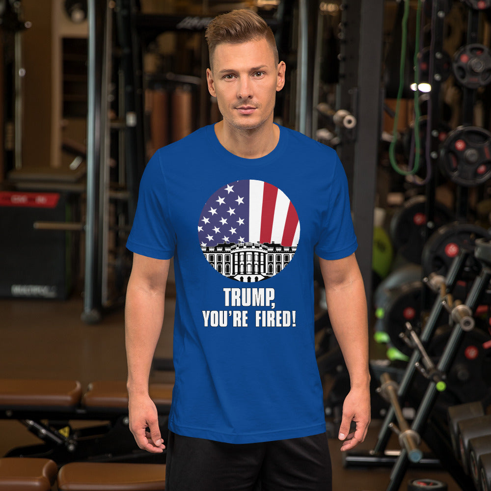 "Trump, You're Fired!" Short-Sleeve Unisex T-Shirt (May 2020 Edition)