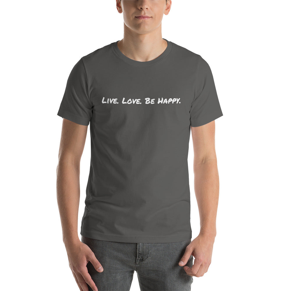 "Live. Love. Be Happy." Short-Sleeve Unisex T-Shirt