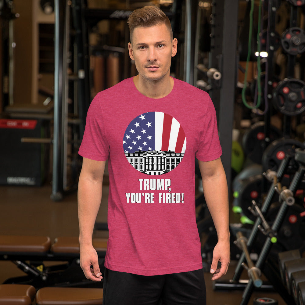 "Trump, You're Fired!" Short-Sleeve Unisex T-Shirt (May 2020 Edition)